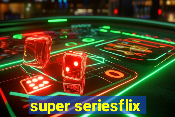 super seriesflix